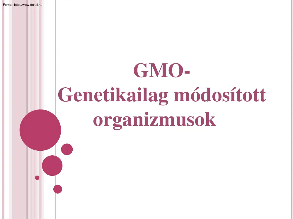 A genetikailag módosított organizmusok (GMO)