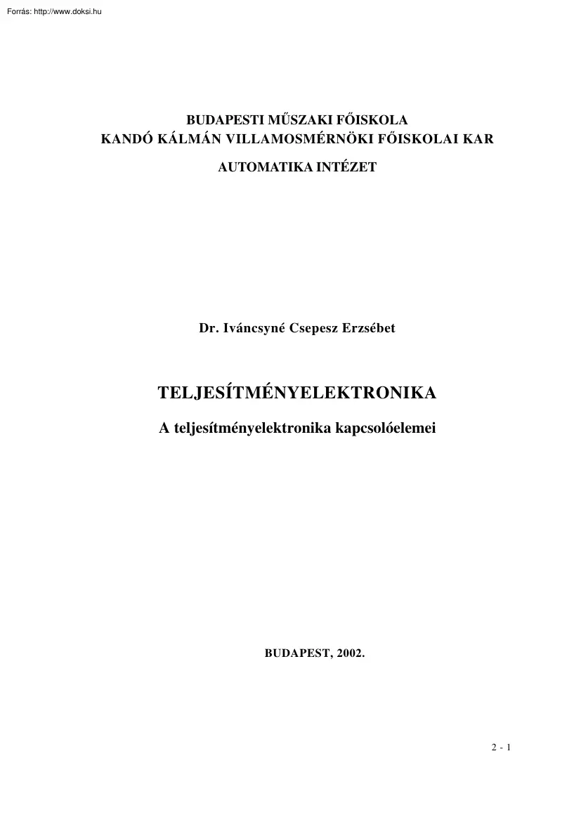 Dr. Iváncsyné Csepesz Erzsébet - A teljesítményelektronika kapcsolóelemei I