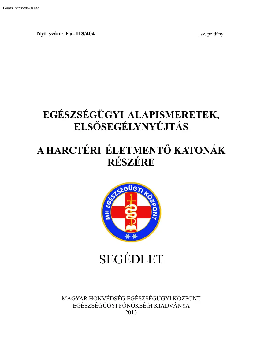 Egészségügyi alapismeretek, elsősegélynyújtás. A harctéri életmentő katonák részére