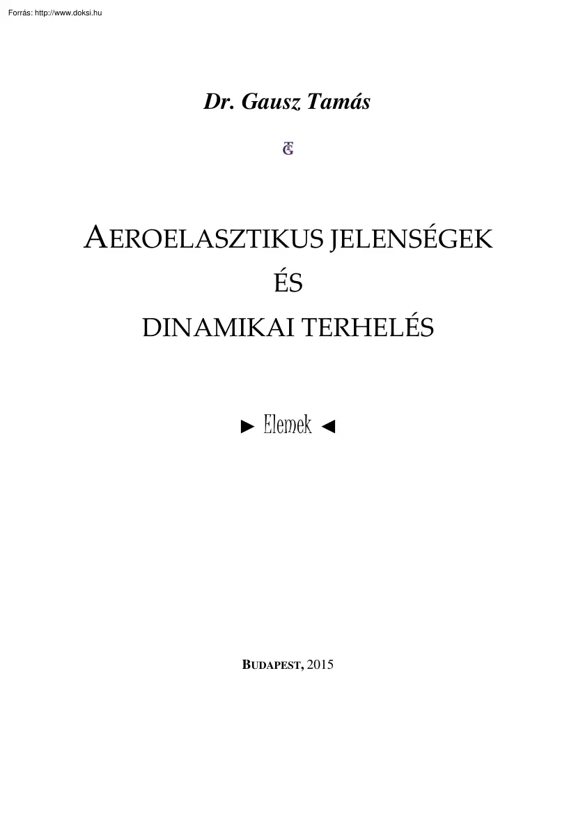 Dr. Gausz Tamás - Aeroelasztikus jelenségek és dinamikai terhelés