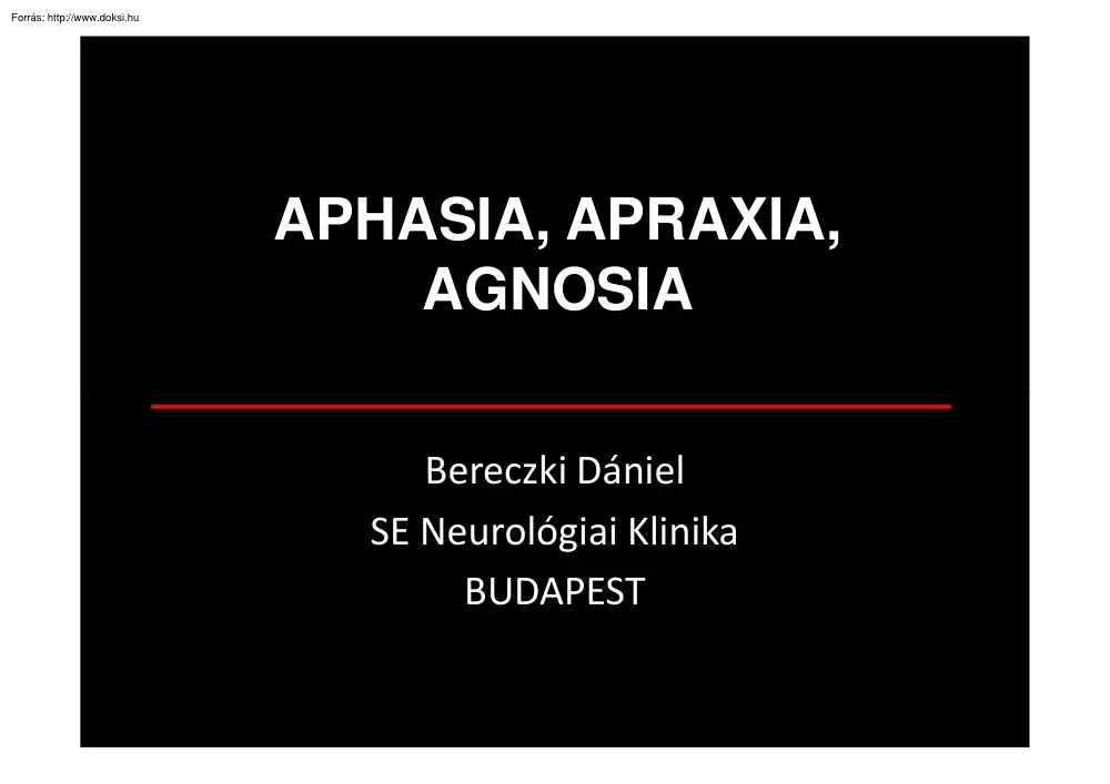 Bereczki Dániel - Aphasia, apraxia, agnosia