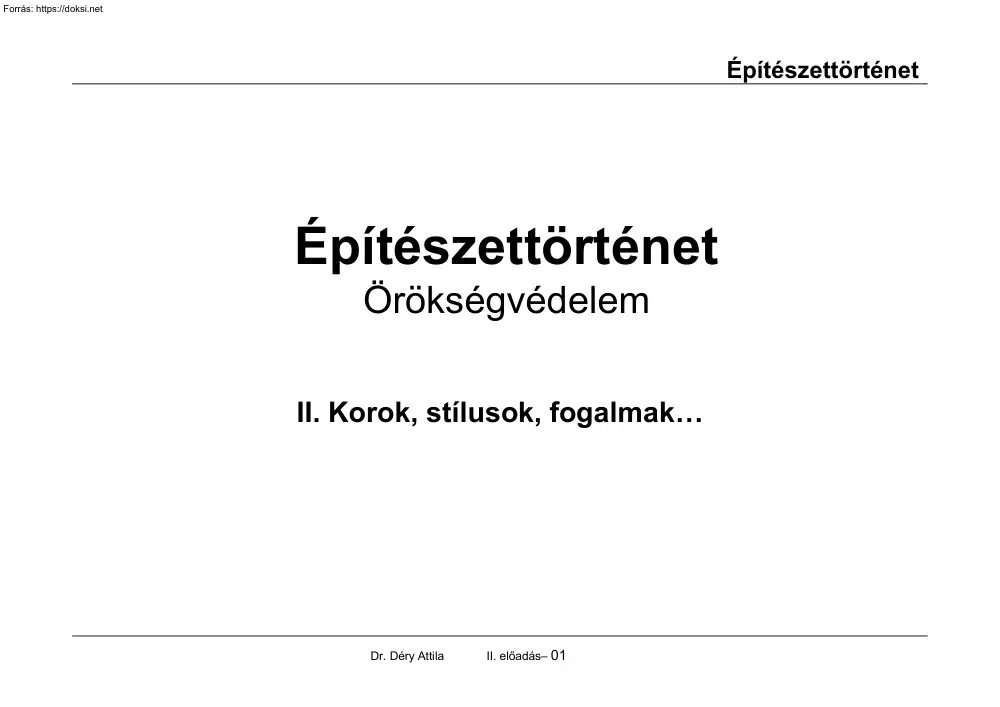 Dr. Déry Attila - Építészettörténet II., Korok, stílusok, fogalmak