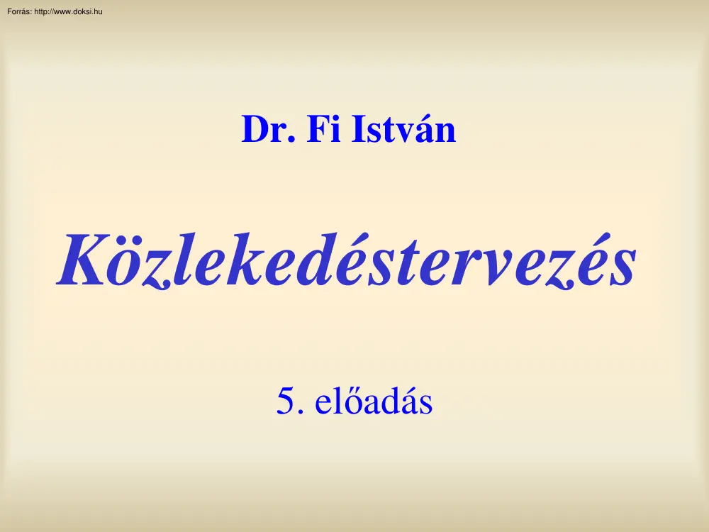Dr. Fi István - Közlekedéstervezés előadás