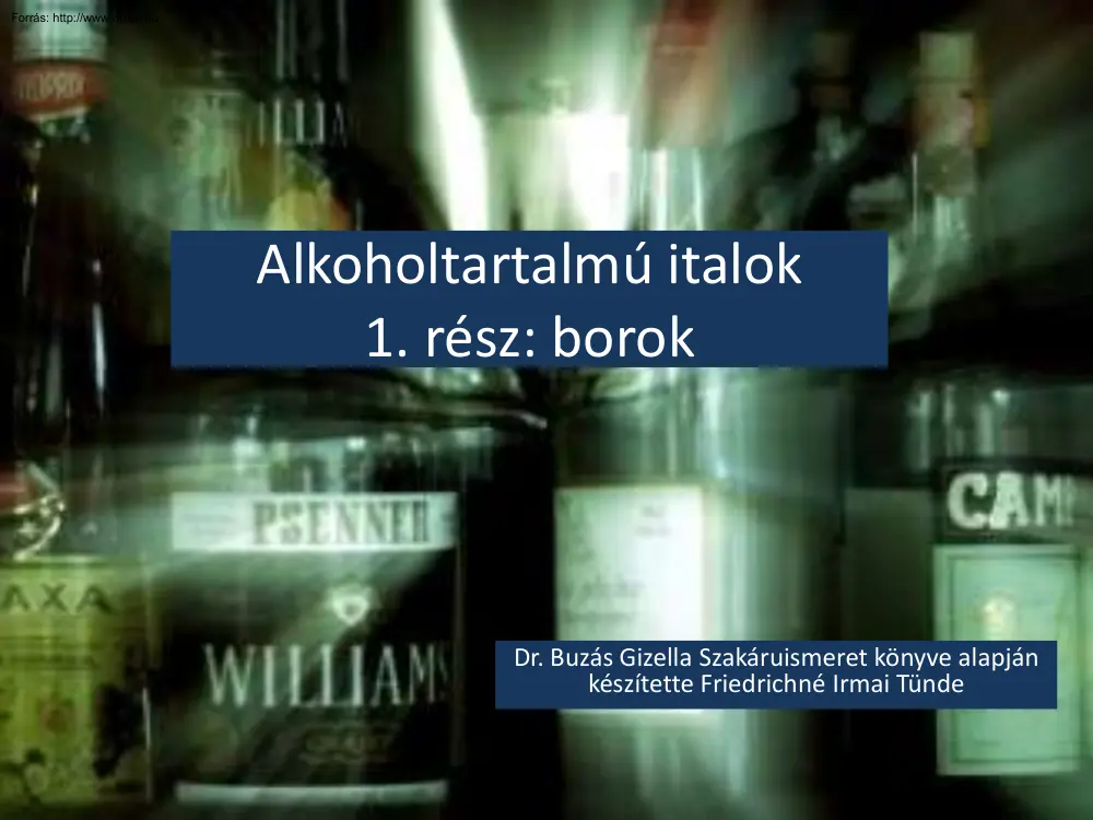 Friedrichné Irmai Tünde - Alkoholtartalmú italok 1. rész, borok
