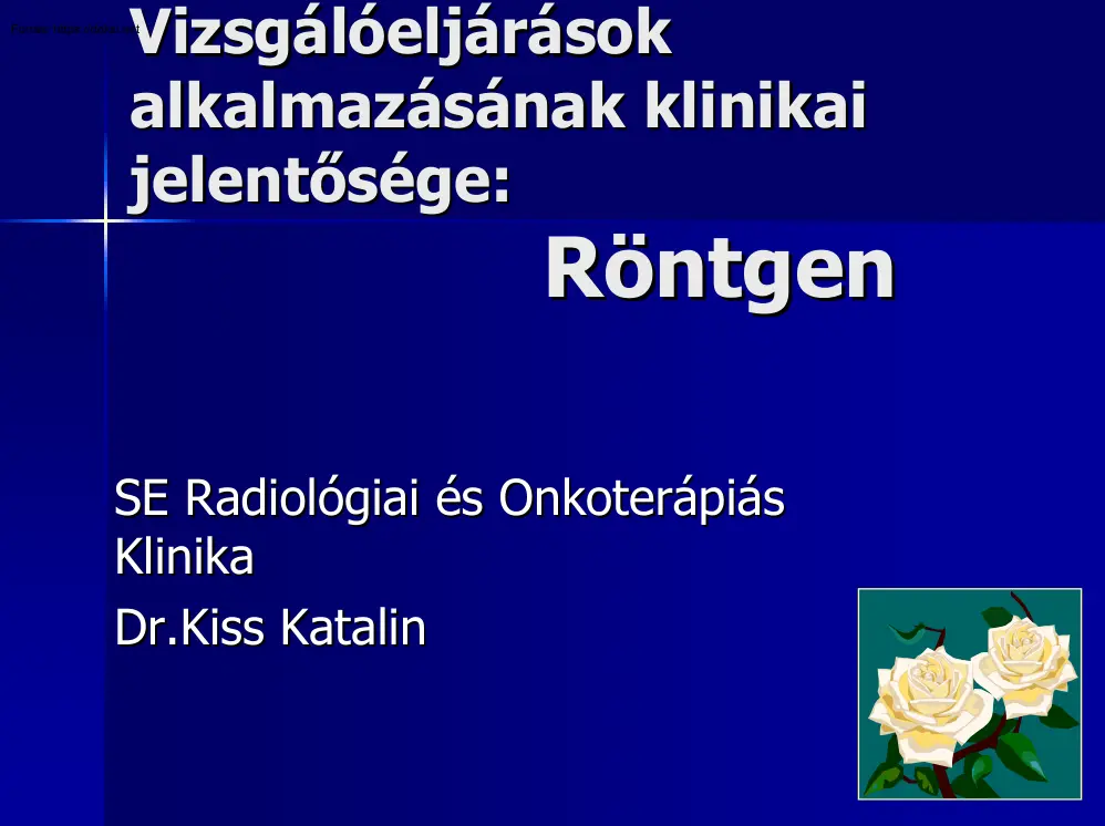 Dr. Kiss Katalin - Vizsgálóeljárások alkalmazásának klinikai jelentősége, Röntgen