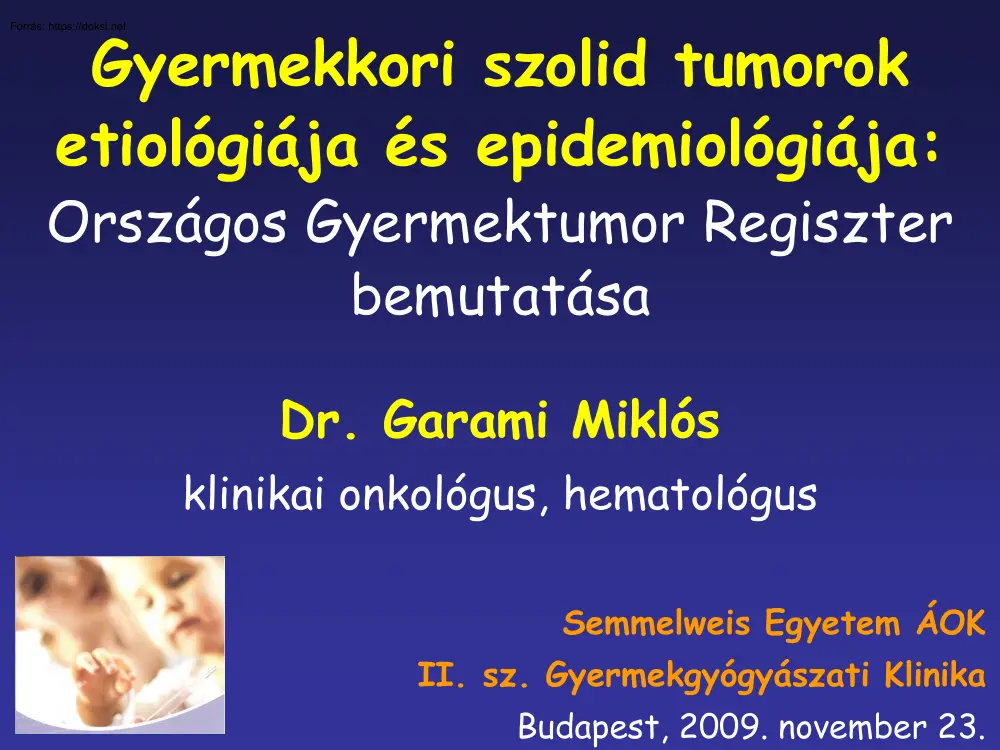 Dr. Garami Miklós - Gyermekkori szolid tumorok etiológiája és epidemiológiája, Országos