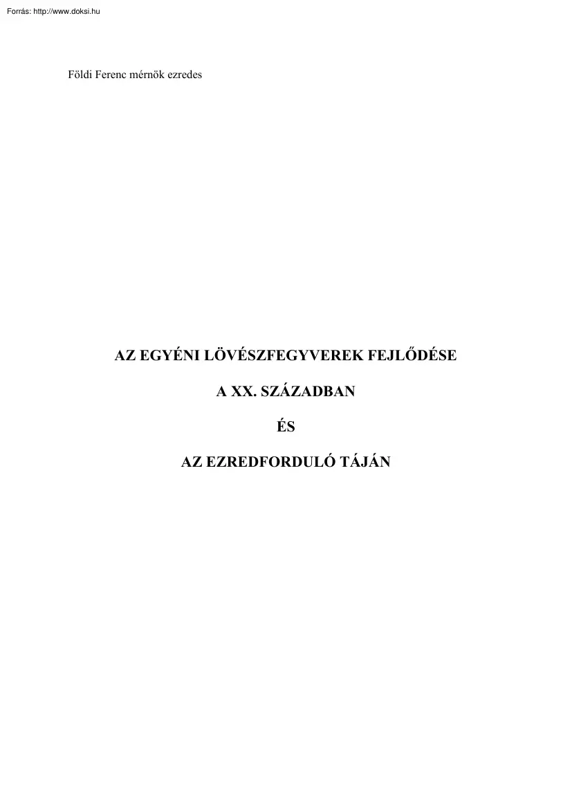 Földi Ferenc - Az egyéni lövészfegyverek fejlődése a XX. században és az ezredforduló
