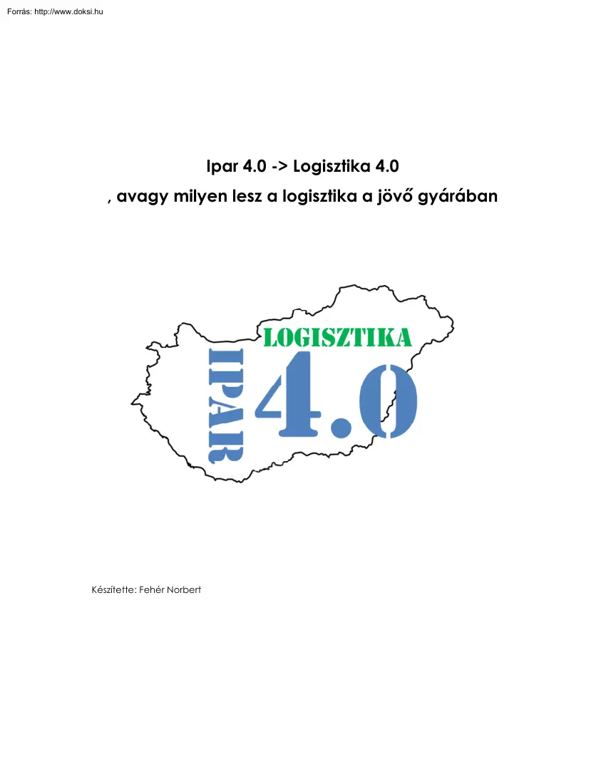 Fehér Norbert - Ipar 4.0, Logisztika 4.0, avagy milyen lesz a logisztika a jövő gyárában