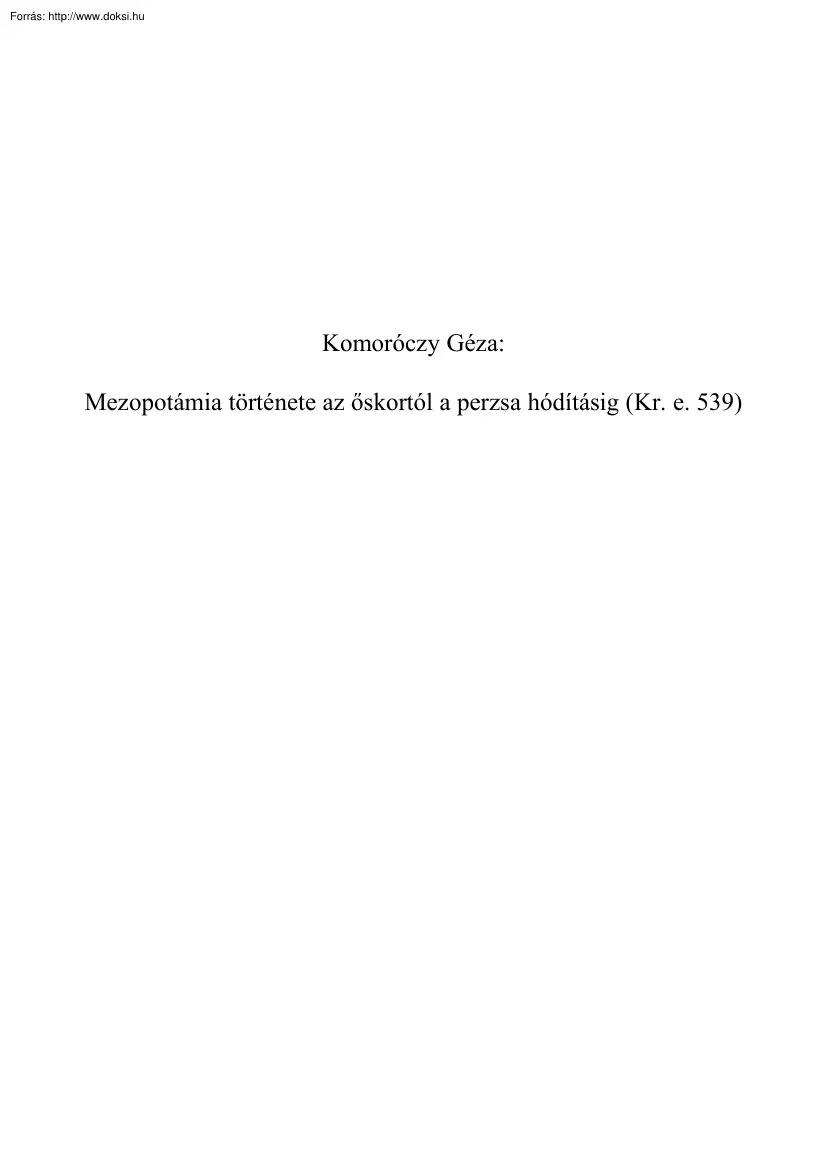 Komoróczy Géza - Mezopotámia története az őskortól a perzsa hódításig (Kr. e. 539)
