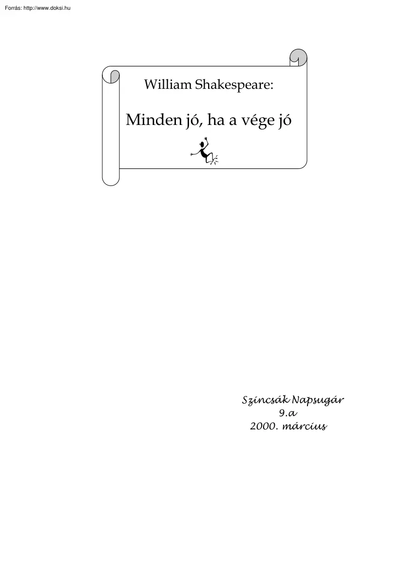 Szincsák Napsugár - William Shakespeare, Minden jó ha vége jó