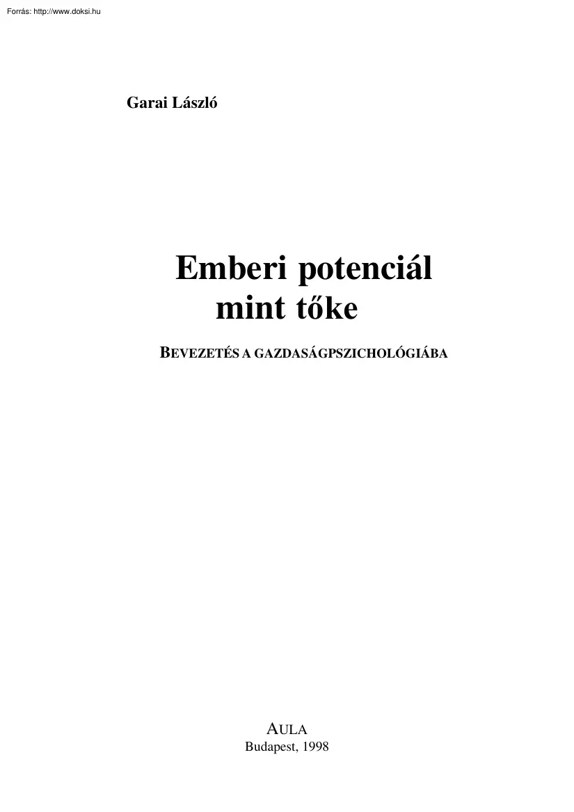 Garai László - Emberi potenciál, mint tőke, avagy bevezetés a gazdaságpszichológiába