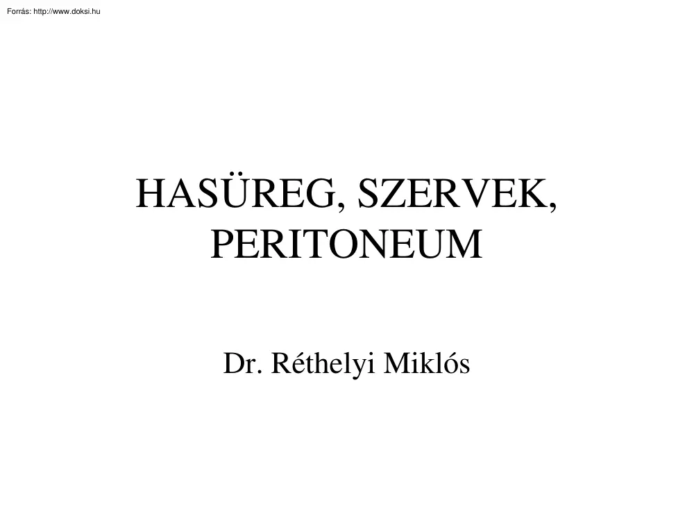 Dr. Réthelyi Miklós - Hasüreg, szervek, peritoneum