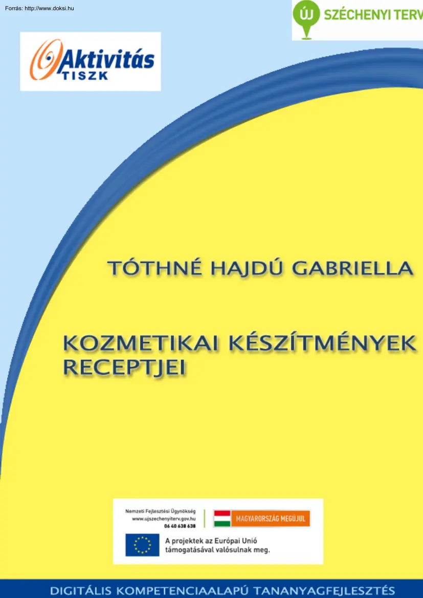 Tóthné Hajdú Gabriella - Kozmetikai készítmények receptjei