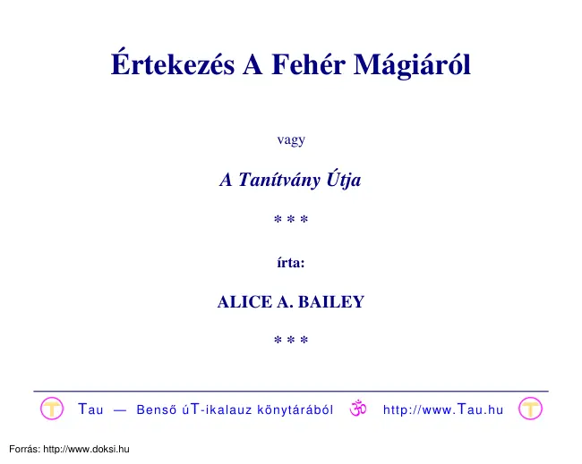 Alice A. Bailey - Értekezés a Fehér Mágiáról vagy a Tanítvány Útja