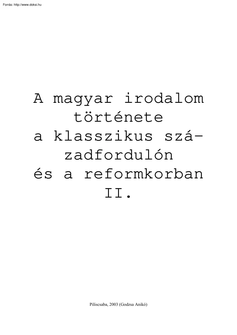 Godzsa Anikó - A magyar irodalom története a klasszikus századfordulón és a reformkorban II