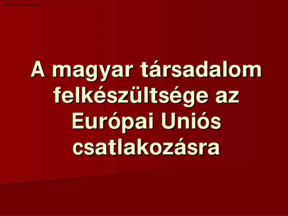 A magyar társadalom felkészültsége az Európai Uniós csatlakozásra