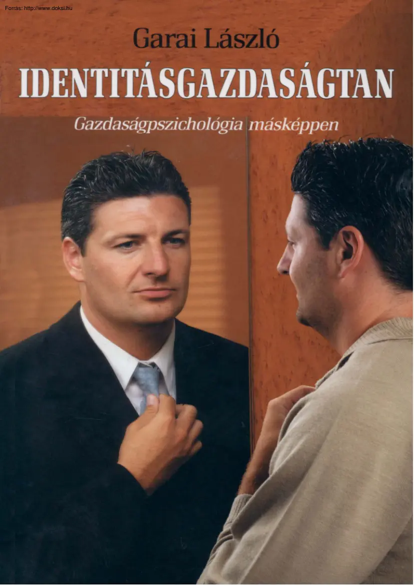 Garai László - Identitásgazdaságtan, gazdaságpszichológia másképpen