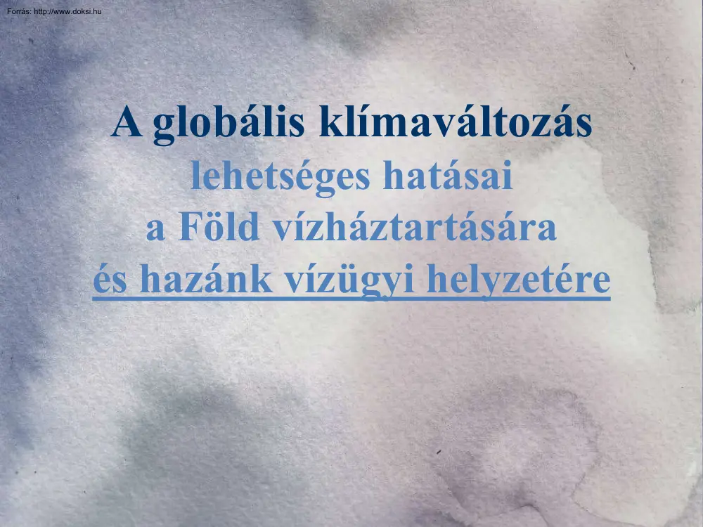 A globális klímaváltozás lehetséges hatásai a Föld vízháztartására és hazánk vízügyi