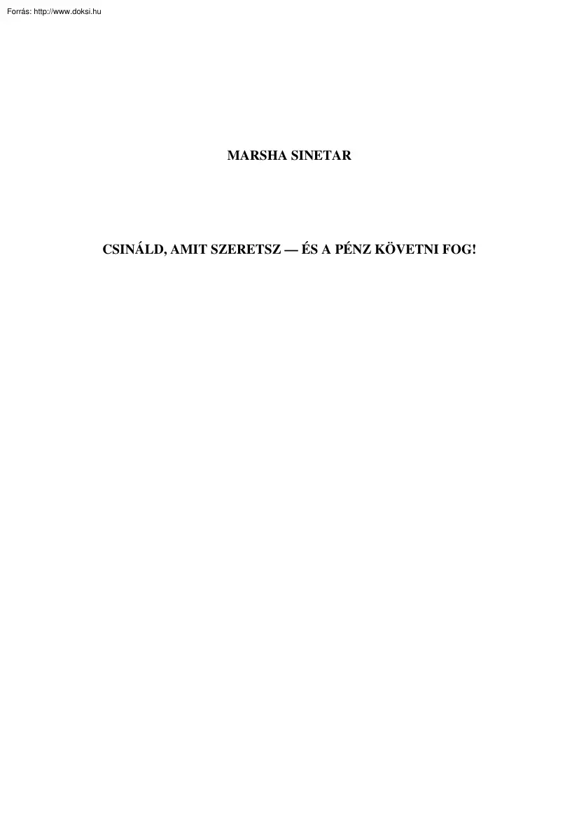 Marsha Sinetar - Csináld amit szeretsz és a pénz követni fog