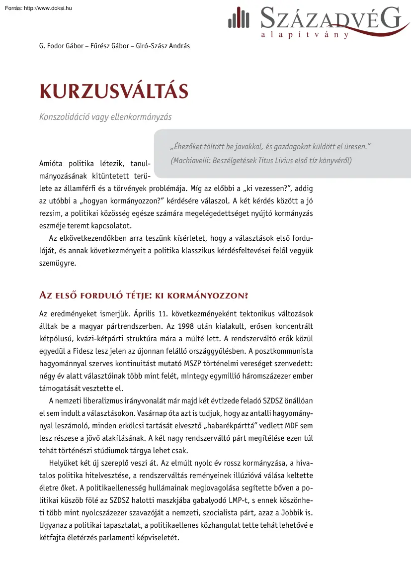 Fodor-Fűrész-Giró - Kurzusváltás