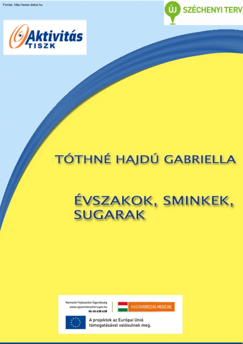 Tóthné Hajdú Gabriella - Évszakok, sminkek, sugarak