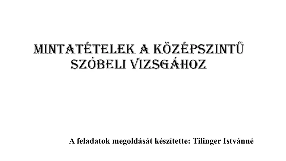 Tilinger Istvánné -Mintatételek a középszintű szóbeli vizsgához