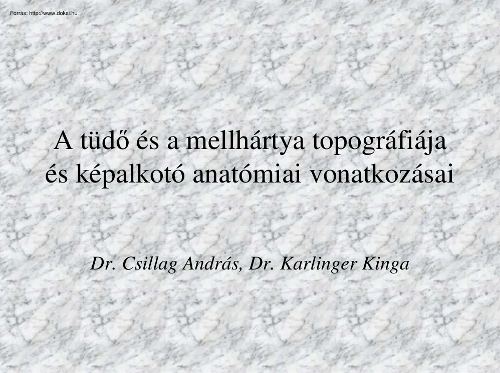 Dr. Csillag-Dr. Karlinger - A tüdő és a mellhártya topográfiája és képalkotó anatómiai
