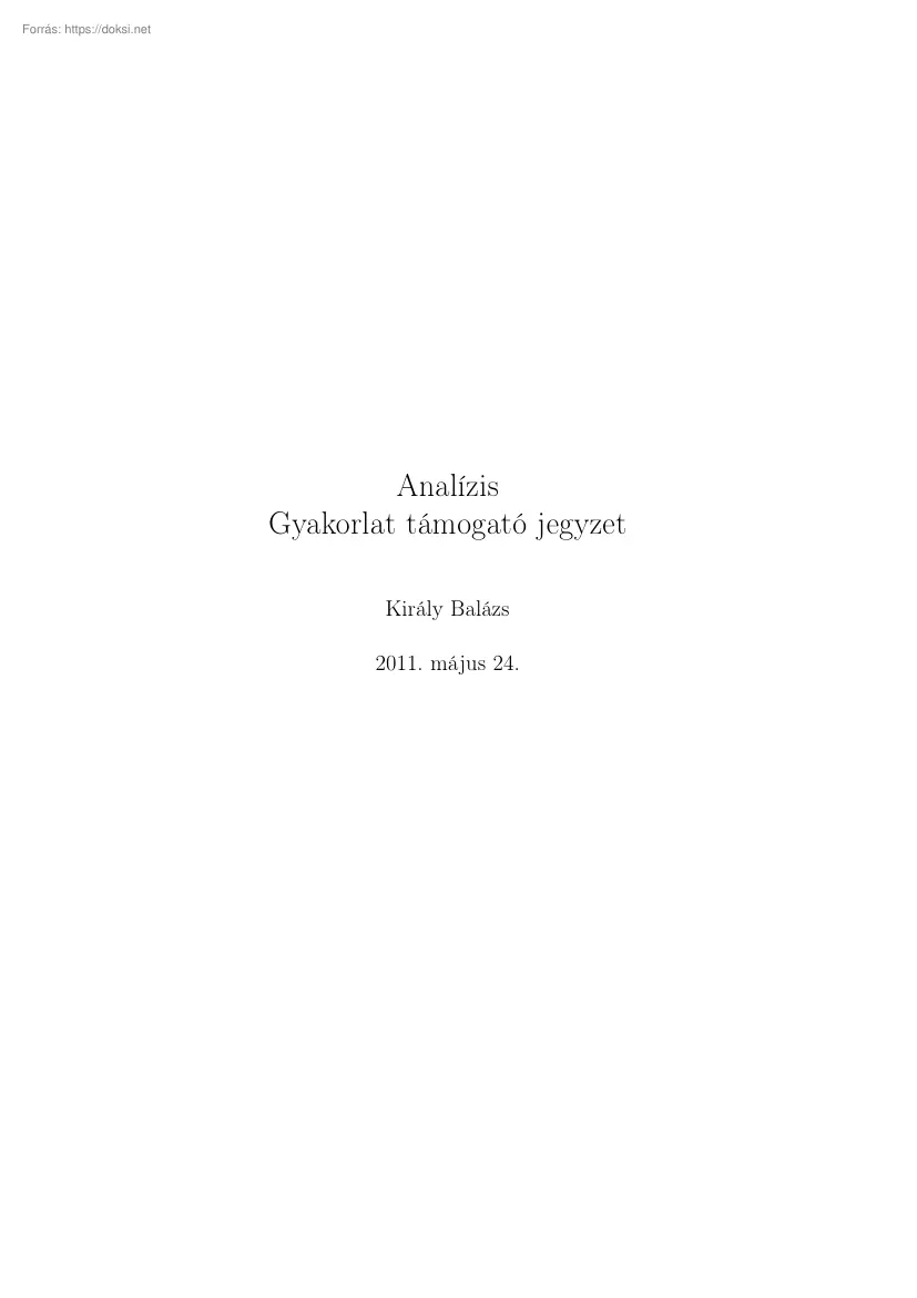 Király Balázs - Analízis, Gyakorlat támogató jegyzet