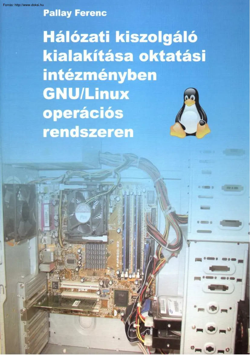 Pallay Ferenc - Hálózati kiszolgáló kialakítása oktatási intézményben Linux operációs