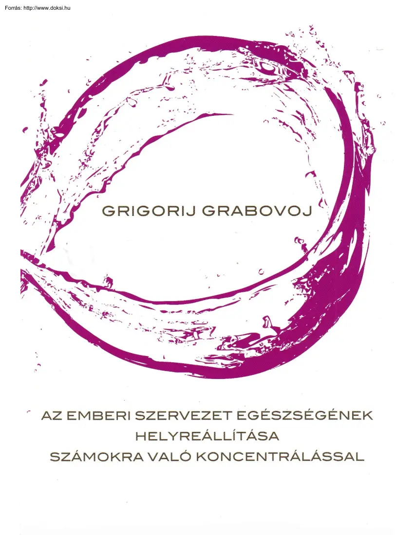 Grigorij Grabovoj - Az emberi szervezet egészségének helyreállítása számokra való