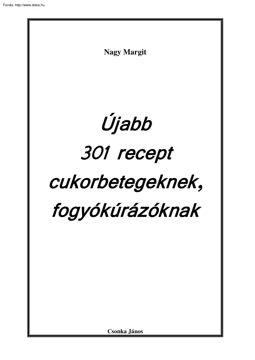 Nagy Margit - 301 recept cukorbetegeknek, fogyókúrázóknak