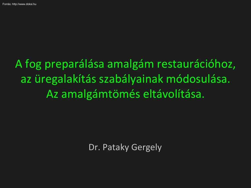 Dr. Pataky Gergely - A fog preparálása amalgám restaurációhoz, az üregalakítás
