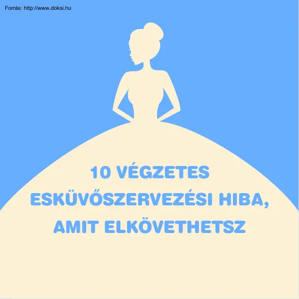 10 végzetes esküvőszervezési hiba, amit elkövethetsz