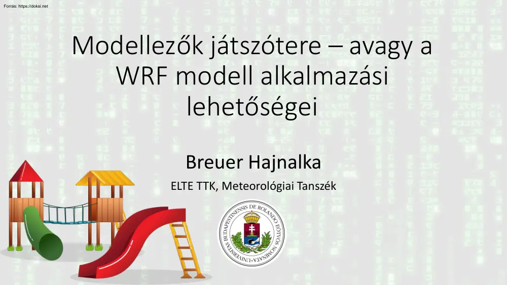 Breuer Hajnalka - Modellezők játszótere, avagy a WRF modell alkalmazási lehetőségei