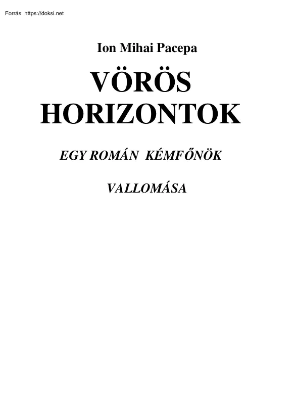 Ion Mihai Pacepa - Vörös horizontok, egy román kémfőnök vallomása