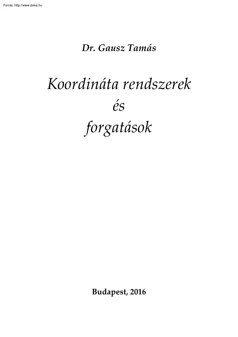 Dr. Gausz Tamás - Koordináta rendszerek és forgatások