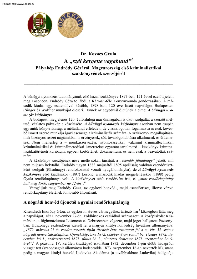 Dr. Kovács Gyula - A szél kergette vagabund. Pályakép Endrődy Gézáról, Magyarország első