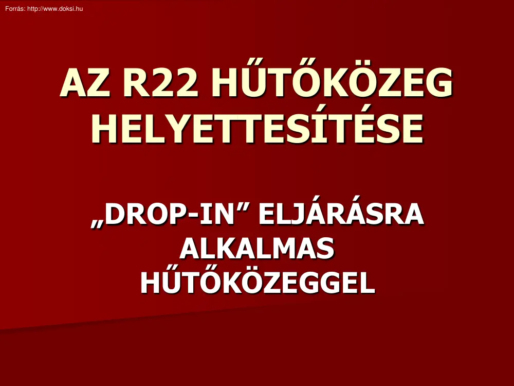 Az R22 hűtőközeg helyettesítése drop-in hűtőközeggel