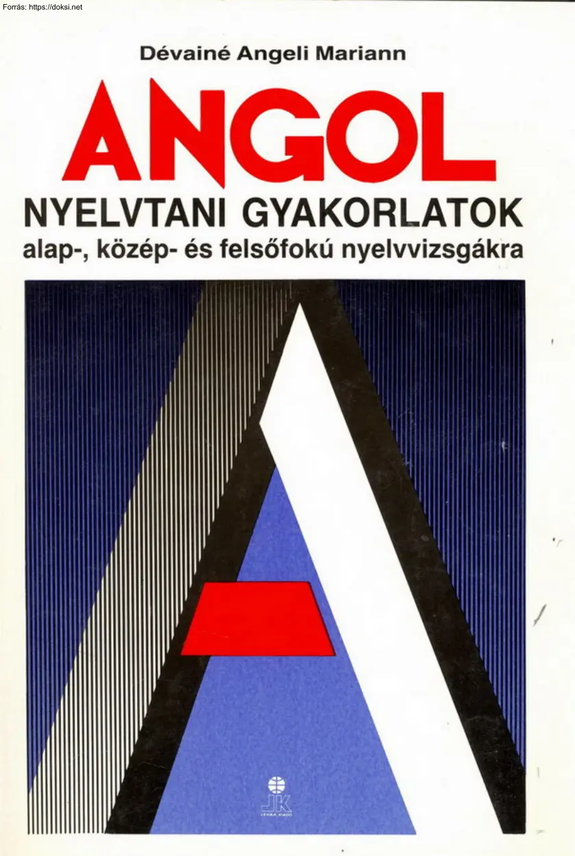 Dévainé Angeli Mariann - Angol nyelvtani gyakorlatok alap-, közép- és felsőfokú