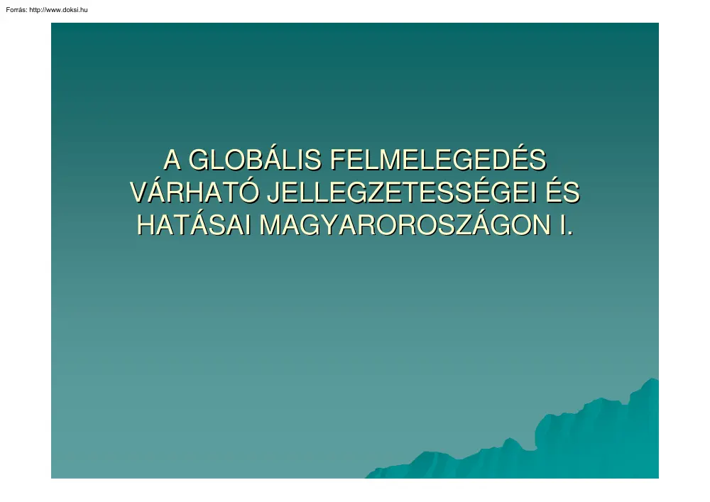 A globális felmelegedés várható jellegzetességei és hatásai Magyarországon I
