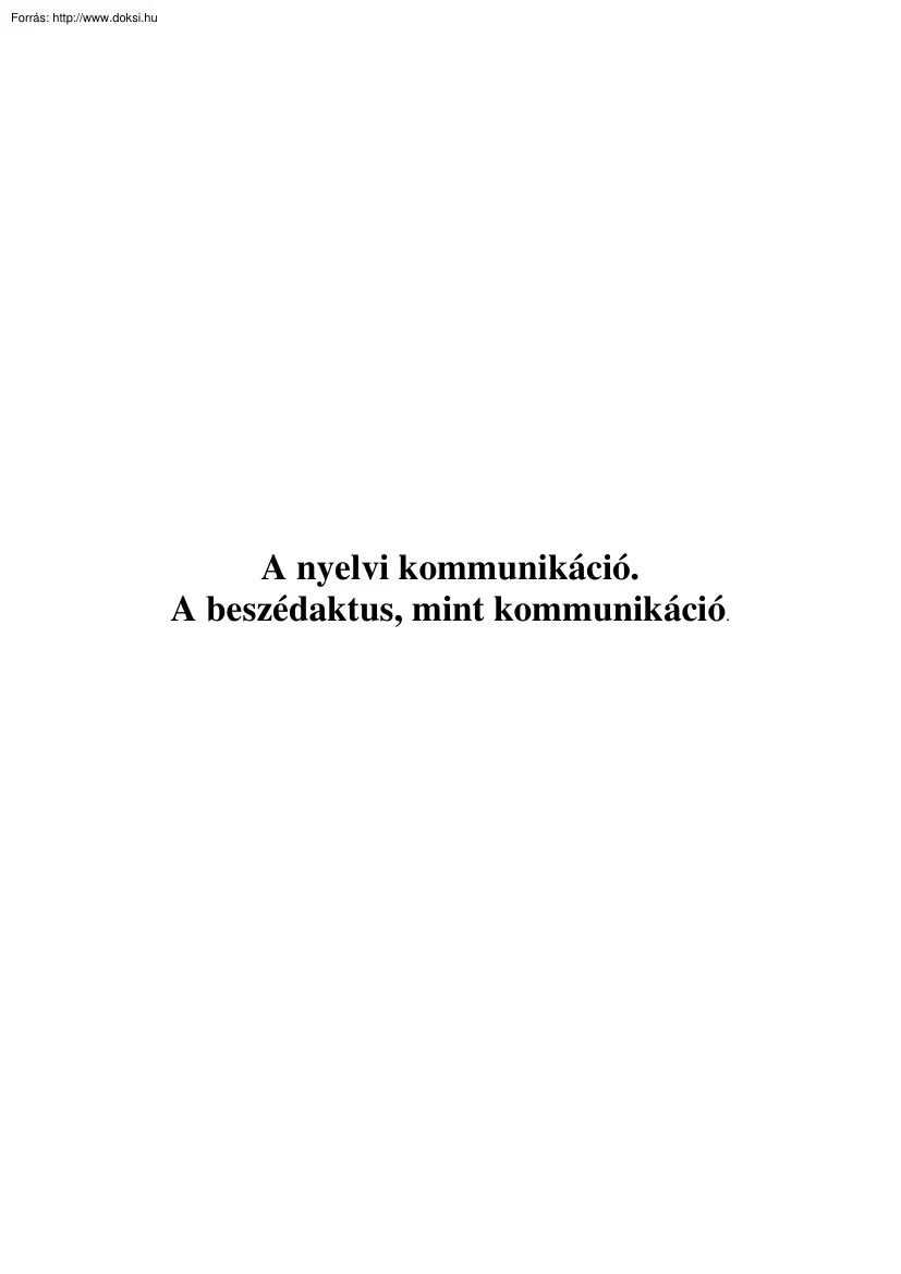 A nyelvi kommunikáció, a beszédaktus, mint kommunikáció