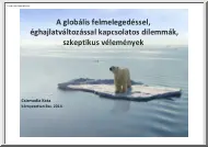 Csizmadia Kata - A globális felmelegedéssel, éghajlatváltozással kapcsolatos dilemmák, szkeptikus vélemények