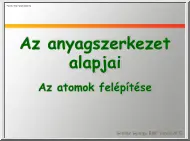 Az anyagszerkezet alapjai, az atomok felépítése