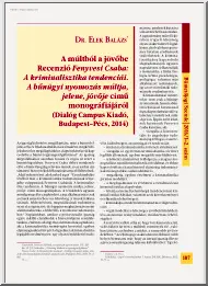 Dr. Elek Balázs - A múltból a jövőbe, Recenzió Fenyvesi Csaba, A kriminalisztika tendenciái. A bűnügyi nyomozás múltja, jelene, jövője című monográfiájáról