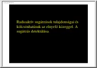 A radioaktív sugárzások tulajdonságai és kölcsönhatásuk az elnyelő közeggel