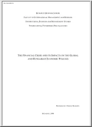Ferenc Hegedűs - The Financial Crisis and its Impacts on the Global and Hungarian economic Policies