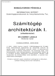 Dr. Cserny László - Számítógép architektúrák I. előadásjegyzet, 2006