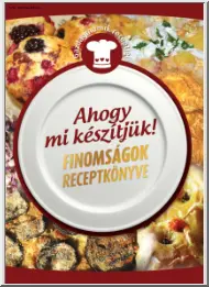 Ahogy mi készítjük, finomságok