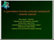 A gyermekkori thombo-emboliás kórképekről, eseteink kapcsán