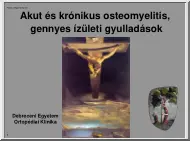 Akut és krónikus osteomyelitis, gennyes ízületi gyulladások